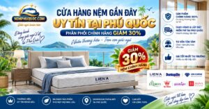 Cửa Hàng Nệm Gần Đây Uy Tín Giảm 30% | Nệm Phú Quốc