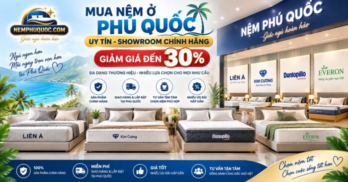 Mua Nệm Ở Phú Quốc Uy Tín Giảm 30% | Nệm Phú Quốc