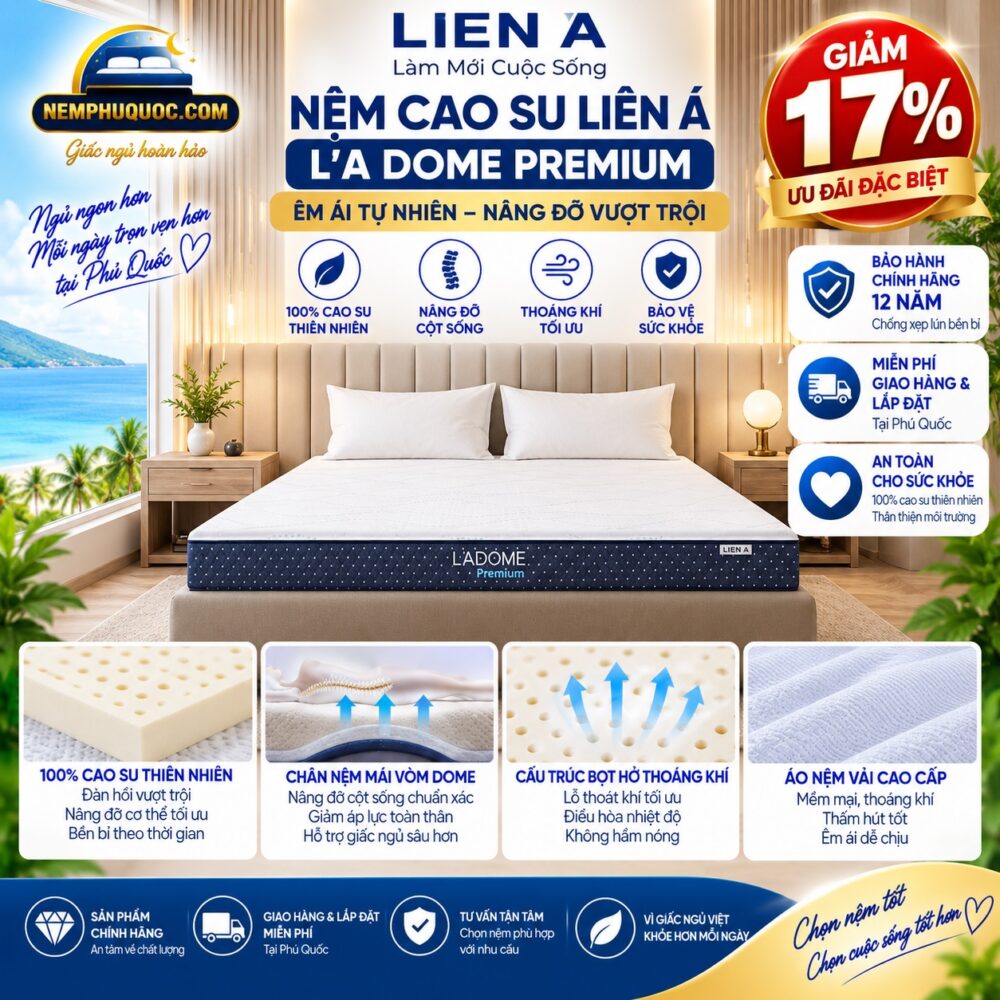 Nệm Cao Su Liên Á L’A Dome Premium Giảm 17% Phú Quốc